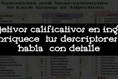 Adjetivos calificativos en inglés: enriquece tus descriptores y habla con detalle