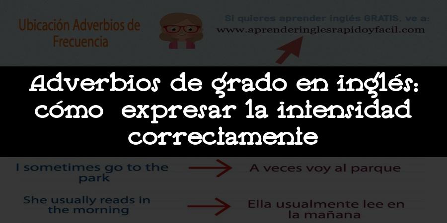 Adverbios de grado en inglés: cómo expresar la intensidad correctamente