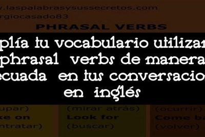 Amplía tu vocabulario utilizando phrasal verbs de manera adecuada en tus conversaciones en inglés