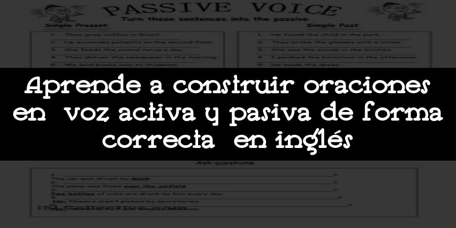 Aprende a construir oraciones en voz activa y pasiva de forma correcta en inglés