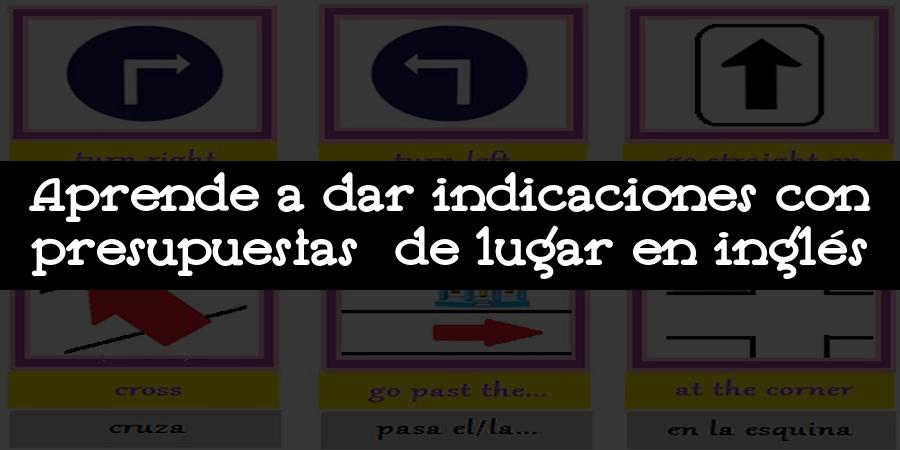 Aprende a dar indicaciones con presupuestas de lugar en inglés