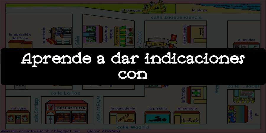 Aprende a dar indicaciones con