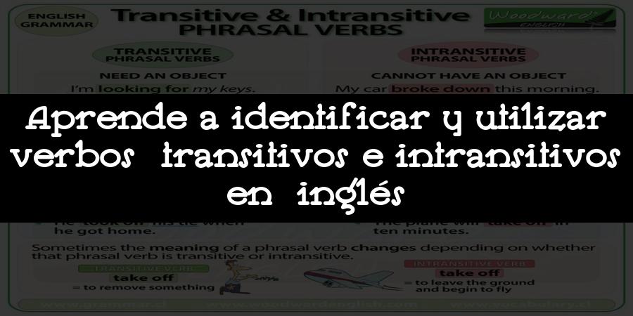 Aprende a identificar y utilizar verbos transitivos e intransitivos en inglés