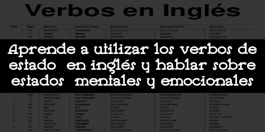 Aprende a utilizar los verbos de estado en inglés y hablar sobre estados mentales y emocionales