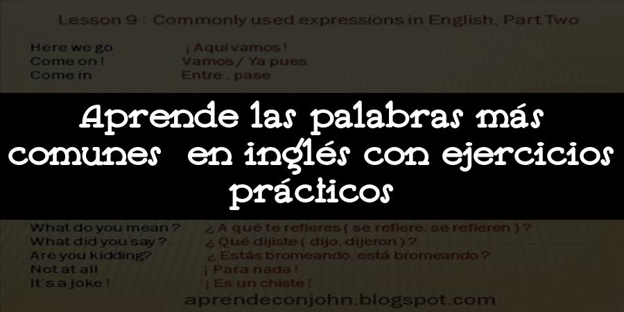 Aprende las palabras más comunes en inglés con ejercicios prácticos