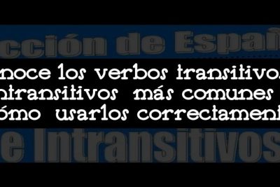 Conoce los verbos transitivos e intransitivos más comunes y cómo usarlos correctamente