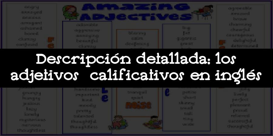 Descripción detallada: los adjetivos calificativos en inglés