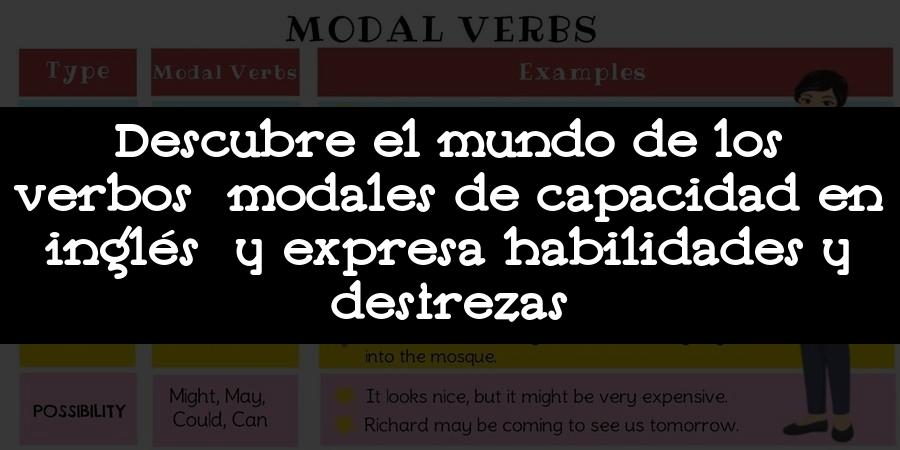 Descubre el mundo de los verbos modales de capacidad en inglés y expresa habilidades y destrezas