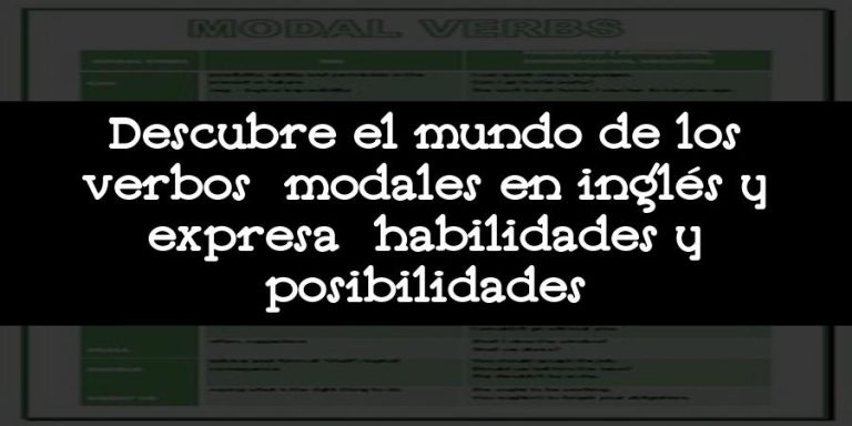 Descubre El Mundo De Los Verbos Modales En Inglés Y Expresa Habilidades Y Posibilidades 2024 