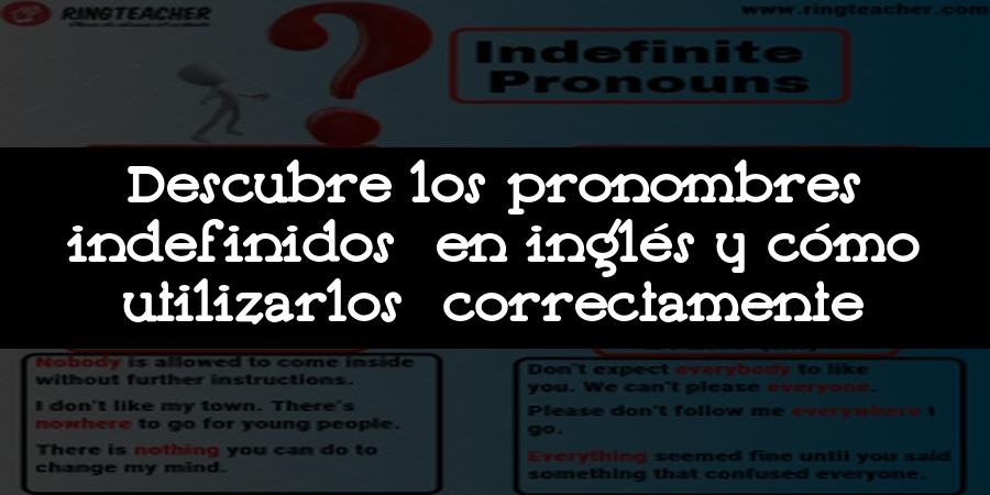 Descubre los pronombres indefinidos en inglés y cómo utilizarlos correctamente