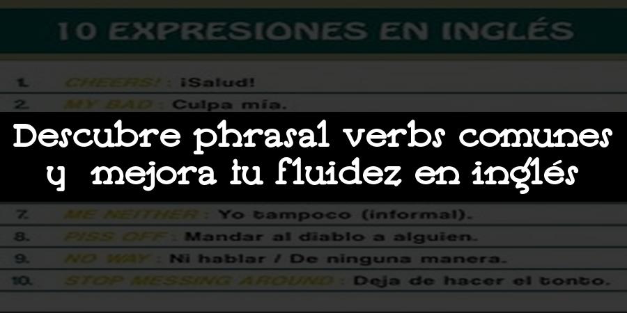 Descubre phrasal verbs comunes y mejora tu fluidez en inglés