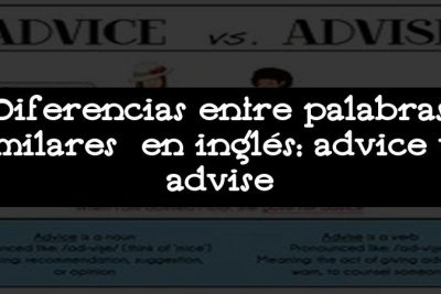 Diferencias entre palabras similares en inglés: advice vs advise