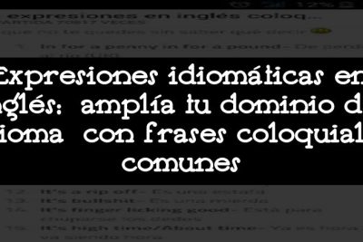 Expresiones idiomáticas en inglés: amplía tu dominio del idioma con frases coloquiales comunes