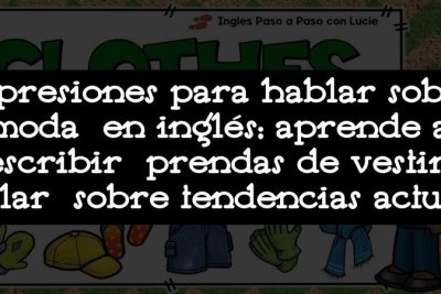 Expresiones para hablar sobre moda en inglés: aprende a describir prendas de vestir y hablar sobre tendencias actuales