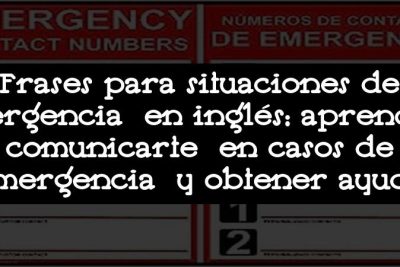 Frases para situaciones de emergencia en inglés: aprende a comunicarte en casos de emergencia y obtener ayuda