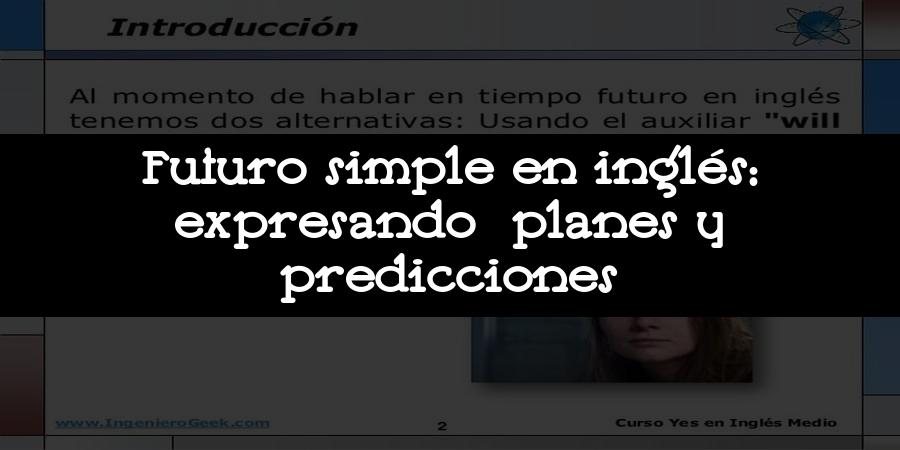 Futuro simple en inglés: expresando planes y predicciones