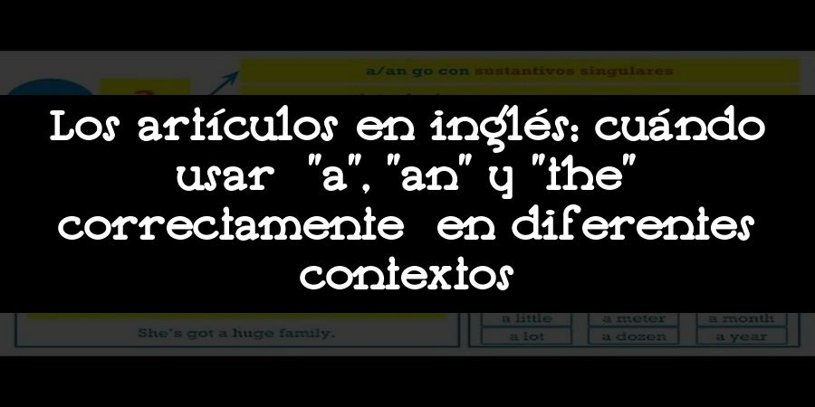 Los artículos en inglés: cuándo usar "a"