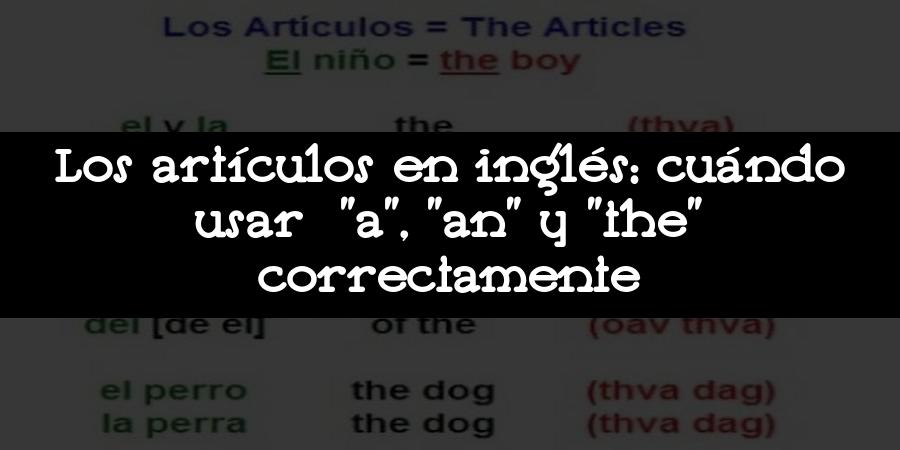 Los artículos en inglés: cuándo usar "a"