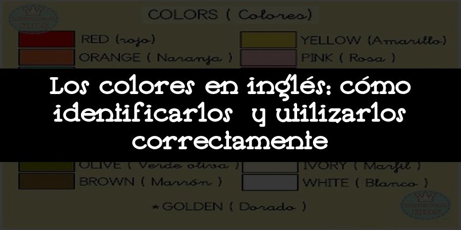 Los colores en inglés: cómo identificarlos y utilizarlos correctamente