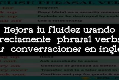 Mejora tu fluidez usando correctamente phrasal verbs en tus conversaciones en inglés