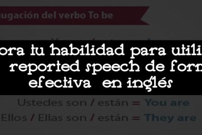 Mejora tu habilidad para utilizar el reported speech de forma efectiva en inglés