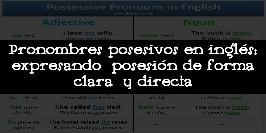 Pronombres posesivos en inglés: expresando posesión de forma clara y directa