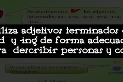 Utiliza adjetivos terminados en -ed y -ing de forma adecuada para describir personas y cosas