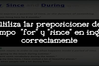 Utiliza las preposiciones de tiempo "for" y "since" en inglés correctamente