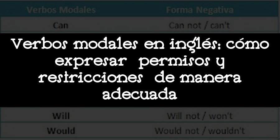 Verbos modales en inglés: cómo expresar permisos y restricciones de manera adecuada