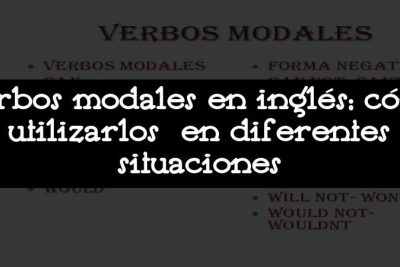 Verbos modales en inglés: cómo utilizarlos en diferentes situaciones