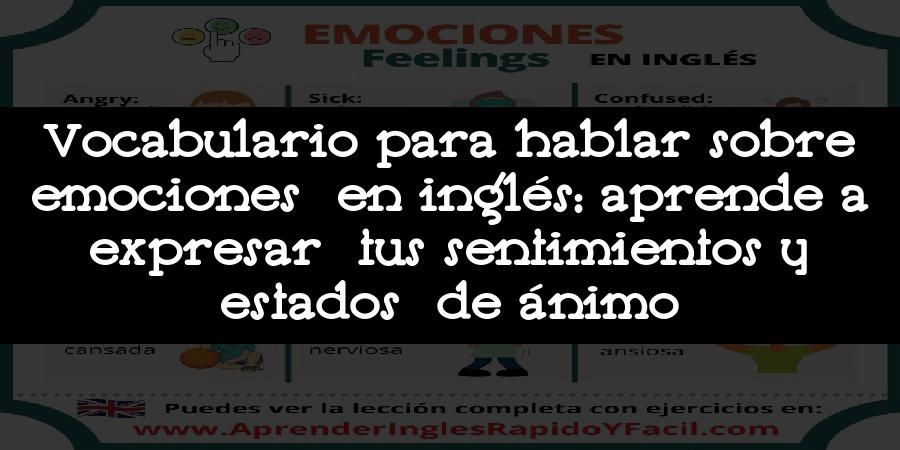 Vocabulario para hablar sobre emociones en inglés: aprende a expresar tus sentimientos y estados de ánimo