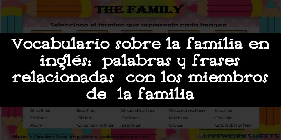 Vocabulario sobre la familia en inglés: palabras y frases relacionadas con los miembros de la familia